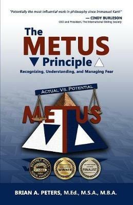 The Metus Principle: Recognizing, Understanding, and Managing Fear - Brian A Peters - cover