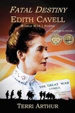 Fatal Destiny: Edith Cavell WW1 Nurse