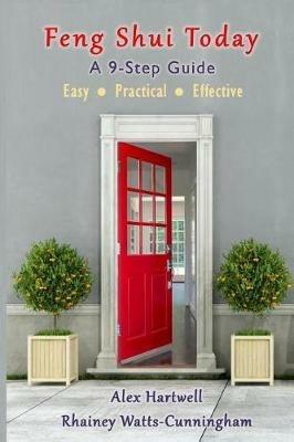 Feng Shui Today: A 9-Step Guide - Rhainey Watts-Cunningham,Alex Hartwell - cover