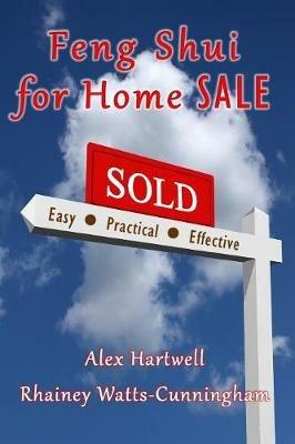 Feng Shui for Home Sale - Rhainey Watts-Cunningham,Alex Hartwell - cover