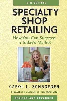 Specialty Shop Retailing: How You Can Succeed in Today's Market - Carol L Schroeder - cover