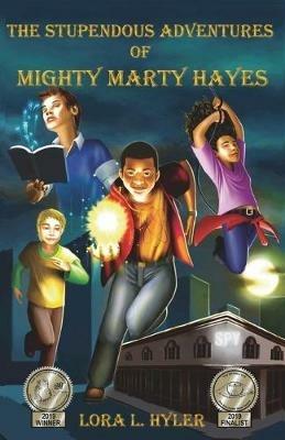 The Stupendous Adventures of Mighty Marty Hayes - Lora L Hyler - cover