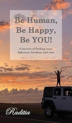 Be Human, Be Happy, Be YOU! - Raditia Lasry - cover