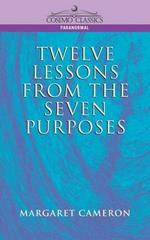 Twelve Lessons from the Seven Purposes