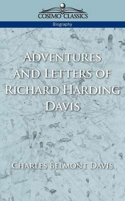 Adventures and Letters of Richard Harding Davis - Charles Belmont Davis,Richard Harding Davis - cover