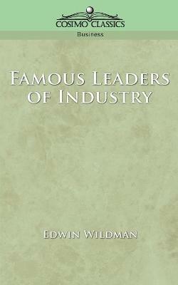 Famous Leaders of Industry - Edwin Wildman - cover