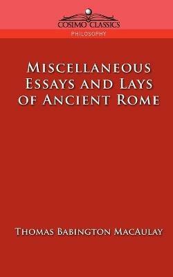 Miscellaneous Essays and Lays of Ancient Rome - Thomas Babington Macaulay - cover