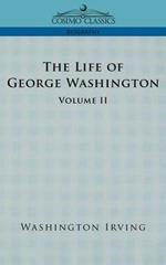 The Life of George Washington - Volume II