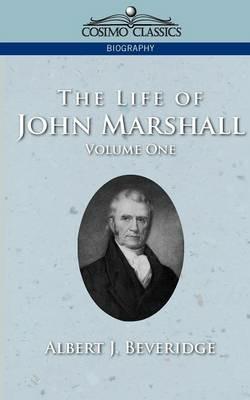 The Life of John Marshall, Vol. 1 - Albert J Beveridge - cover