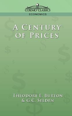 A Century of Prices - G C Selden,Theodore E Burton - cover