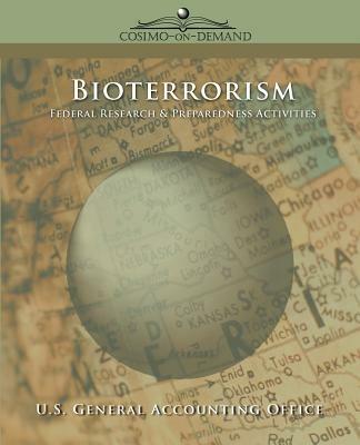 Bioterrorism: Federal Research & Preparedness Activities - General U S General Accounting Office,U S General Accounting Office - cover