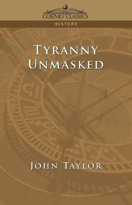 Tyranny Unmasked - John Taylor - cover