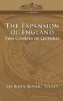 The Expansion of England: Two Courses of Lectures - John Robert Seeley - cover