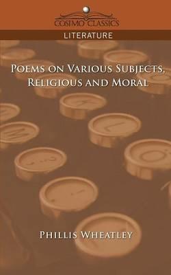 Poems on Various Subjects, Religious and Moral - Phillis Wheatley - cover