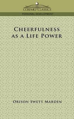 Cheerfulness as a Life Power - Orison Swett Marden - cover