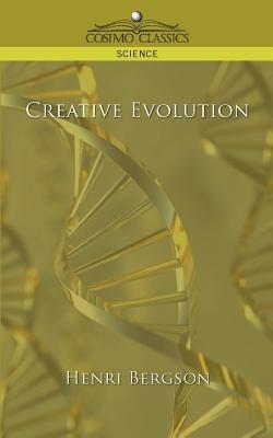 Creative Evolution - Henry Bergson,Henri Louis Bergson - cover