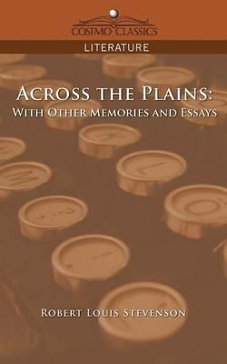 Across the Plains: With Other Memories and Essays - Robert Louis Stevenson - cover