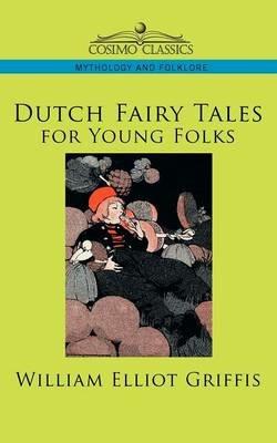 Dutch Fairy Tales for Young Folks - William Elliot Griffis - cover