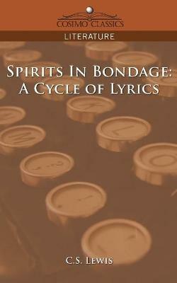 Spirits in Bondage: A Cycle of Lyrics - C S Lewis - cover