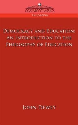 Democracy and Education: An Introduction to the Philosophy of Education - John Dewey - cover