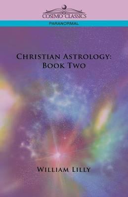 Christian Astrology: Book Two - William Lilly - cover