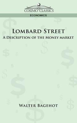 Lombard Street: A Description of the Money Market - Walter Bagehot - cover