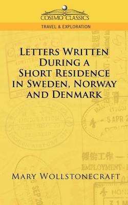 Letters Written During a Short Residence in Sweden, Norway, and Denmark - Mary Wollstonecraft - cover