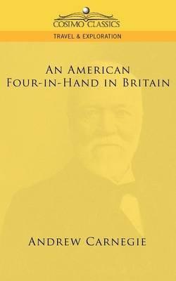 An American Four-In-Hand in Britain - Andrew Carnegie - cover