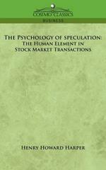 The Psychology of Speculation: The Human Element in Stock Market Transactions