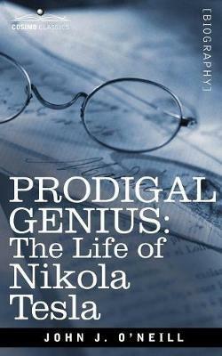 Prodigal Genius: The Life of Nikola Tesla - John J O'Neill - cover