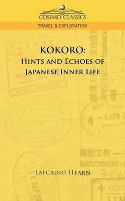 Kokoro: Hints and Echoes of Japanese Inner Life - Lafcadio Hearn - cover