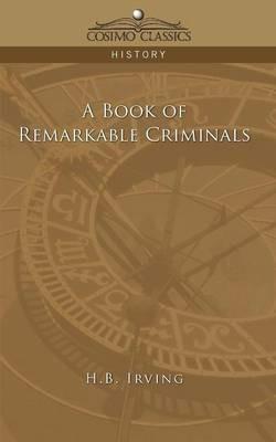 A Book of Remarkable Criminals - H B Irving - cover