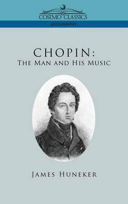 Chopin: The Man and His Music - James Huneker - cover