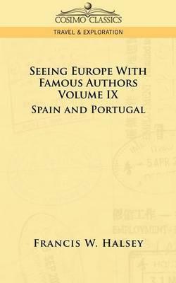 Seeing Europe with Famous Authors: Volume IX - Spain and Portugal - Francis W Halsey - cover