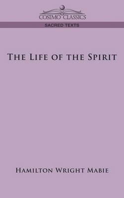 The Life of the Spirit - Hamilton Wright Mabie - cover