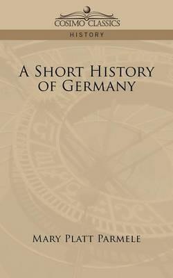 A Short History of Germany - Mary Platt Parmele - cover