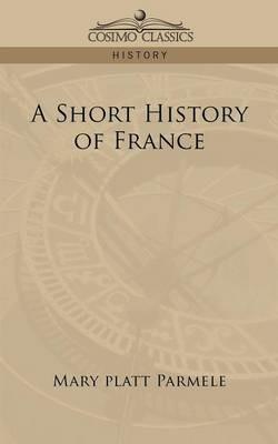 A Short History of France - Mary Platt Parmele - cover