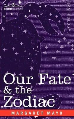Our Fate & the Zodiac - Margaret Mayo - cover