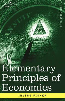 Elementary Principles of Economics - Irving Fisher - cover