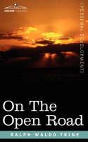 On the Open Road: Some Thoughts and a Little Creed of Wholesome Living - Ralph Waldo Trine - cover