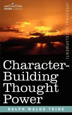 Character-Building Thought Power - Ralph Waldo Trine - cover