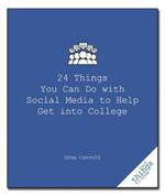 24 Things You Can Do with Social Media to Help Get Into College