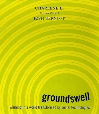 Groundswell: Winning in a World Transformed by Social Technologies - Josh Bernoff,Charlene Li - cover