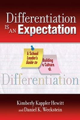 Differentiation Is an Expectation: A School Leader's Guide to Building a Culture of Differentiation - Kimberly Kappler Hewitt,Daniel Weckstein - cover