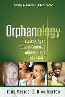 Orphanology: Awakening to Gospel-Centered Adoption and Orphan Care