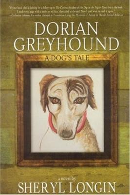 Dorian Greyhound: A Dog's Tale - Sheryl Longin - cover