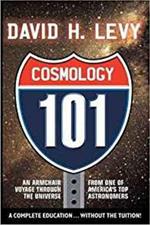 Cosmologoy 101: Everything You Ever Need to Know About Astronomy, The Solar System, Stars, Galaxies, Comets, Eclipses, and More