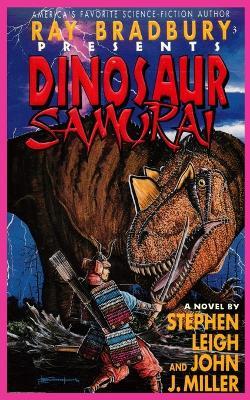 Ray Bradbury Presents Dinosaur Samurai - Stephen Leigh,John J Miller - cover