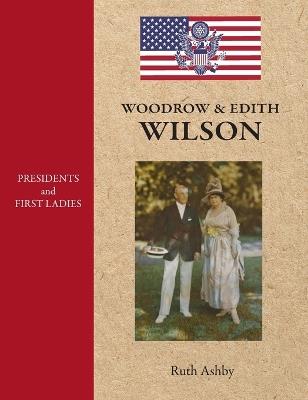 Presidents and First Ladies-Woodrow & Edith Wilson - Ruth Ashby - cover