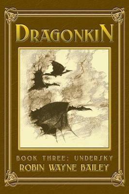 Dragonkin Book Three, Undersky - Robin Wayne Bailey - cover